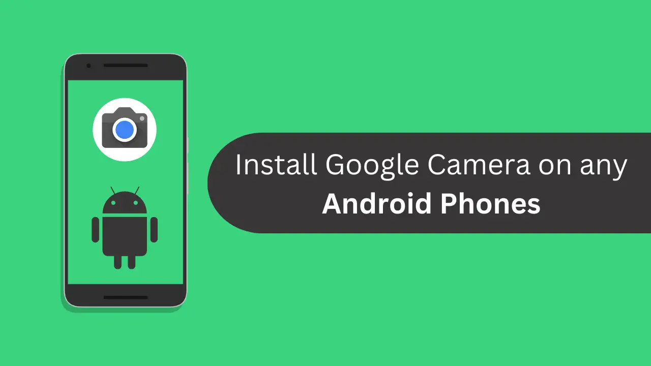 Google Camera for Android Phones