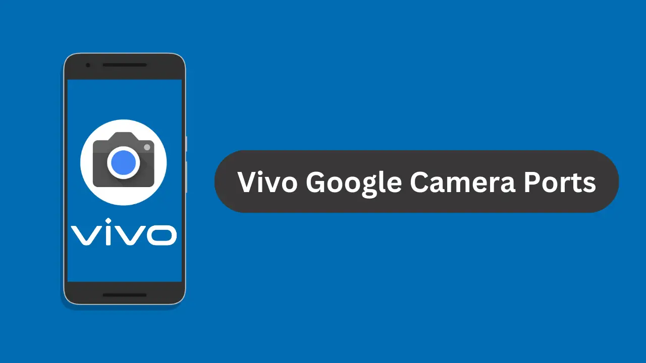 Vivo Google Camera Ports