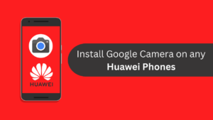 Google Camera for Huawei Phones